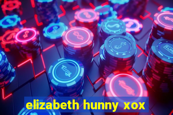 elizabeth hunny xox